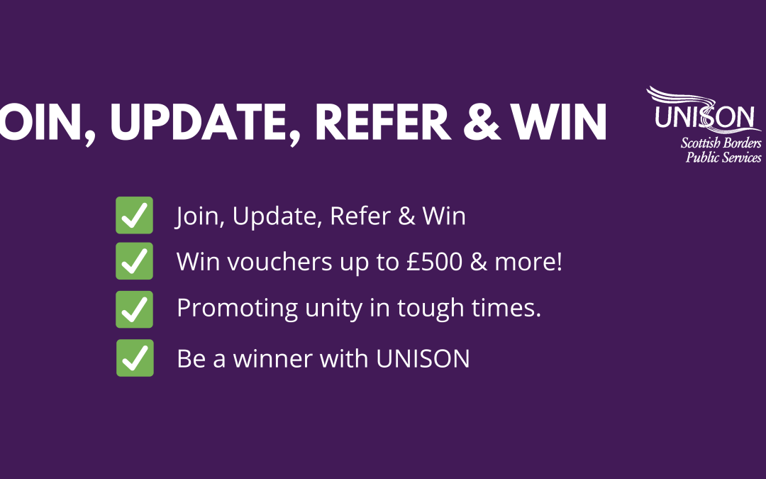 Join, Update, Refer & Win with UNISON Scottish Borders Branch!